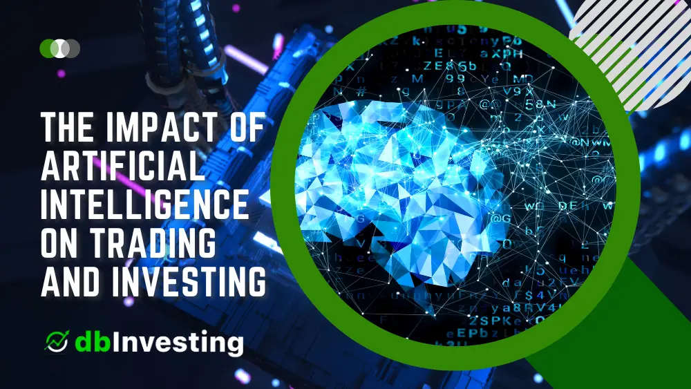 The Impact of Artificial Intelligence on Trading and Investing
