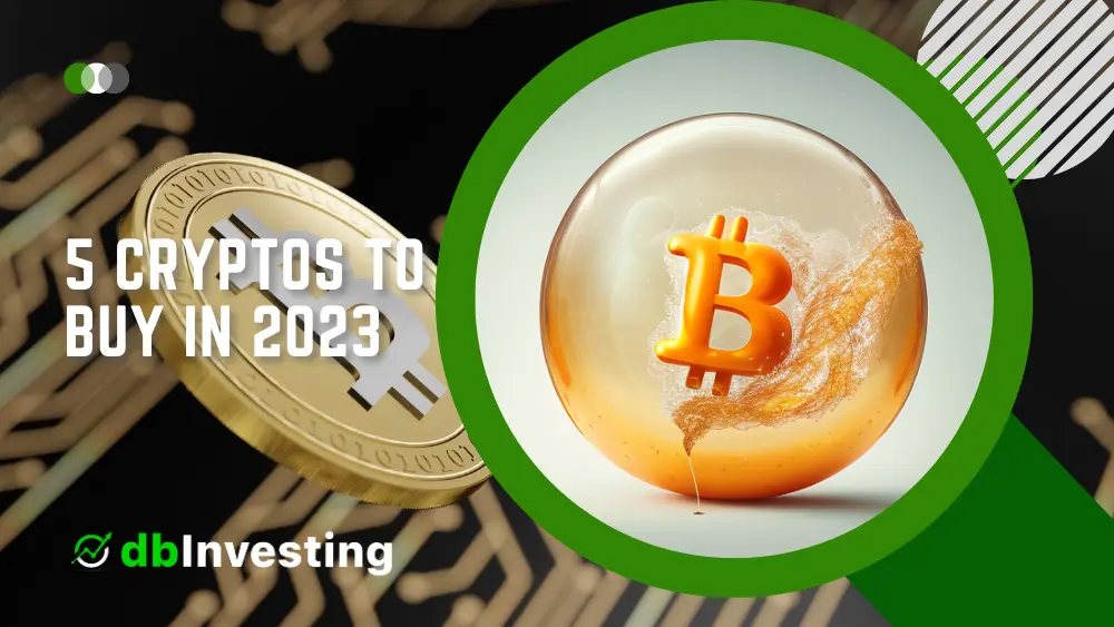 5 Cryptos to Buy in 2023: A Comprehensive Guide for Investors