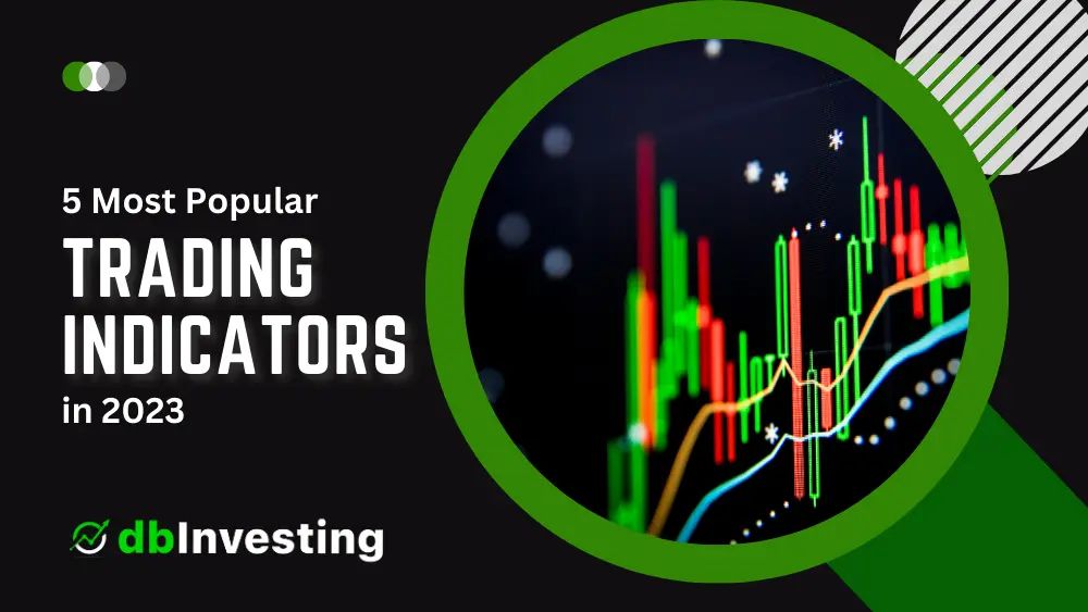 Top 5 Most Popular Trading Indicators in 2023: A Comprehensive Guide