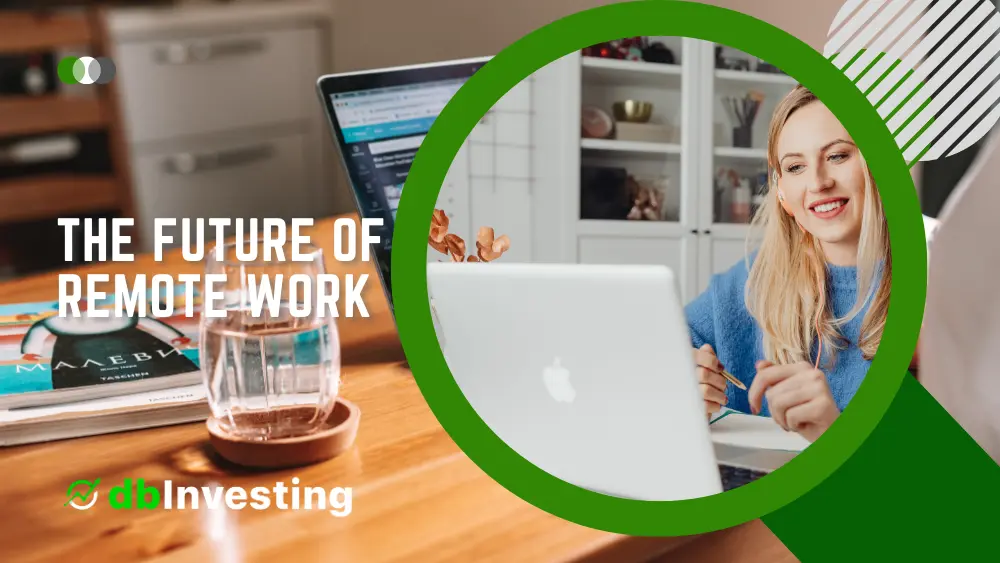 The Future of Remote Work: How It’s Changing Investing