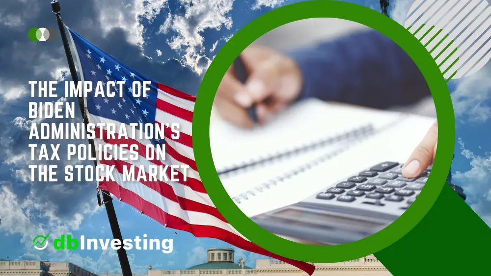 The Impact of Biden Administration’s Tax Policies on the Stock Market