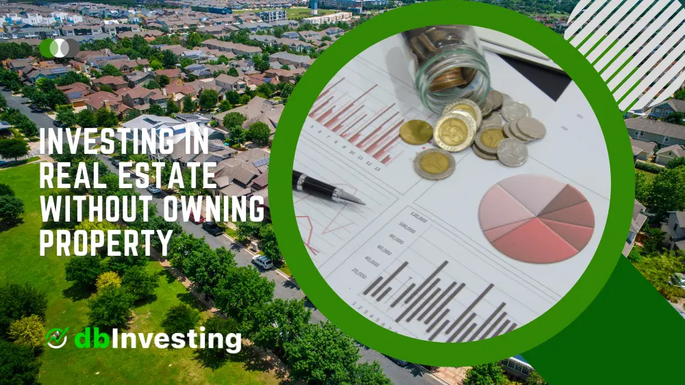 Investing in Real Estate Without Owning Property: A Comprehensive Guide