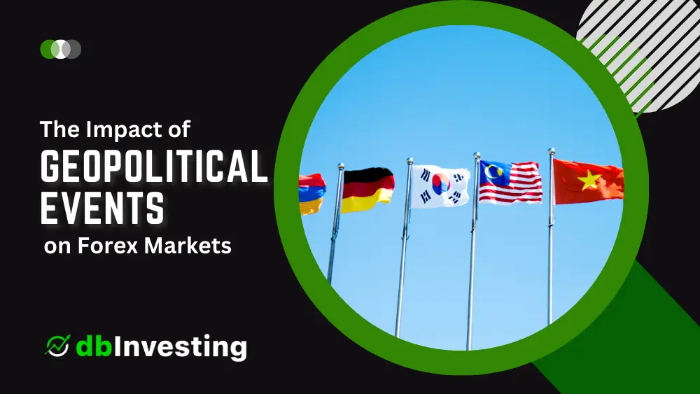 The Impact of Geopolitical Events on Forex Markets: A Comprehensive Analysis