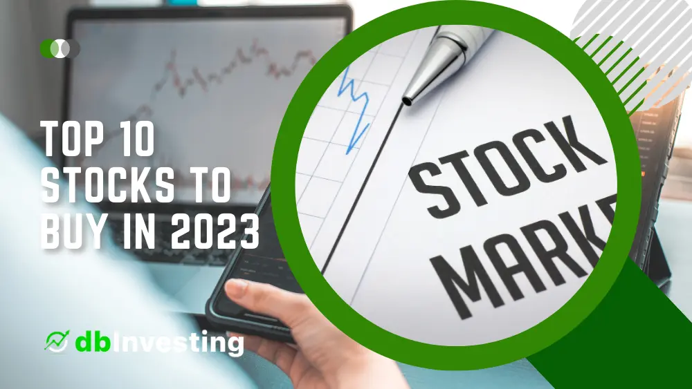 10 cổ phiếu nên mua hàng đầu vào năm 2023: Hướng dẫn toàn diện