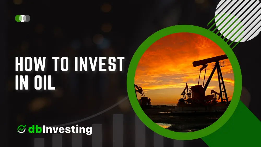 How to Invest in Oil: A Comprehensive Guide