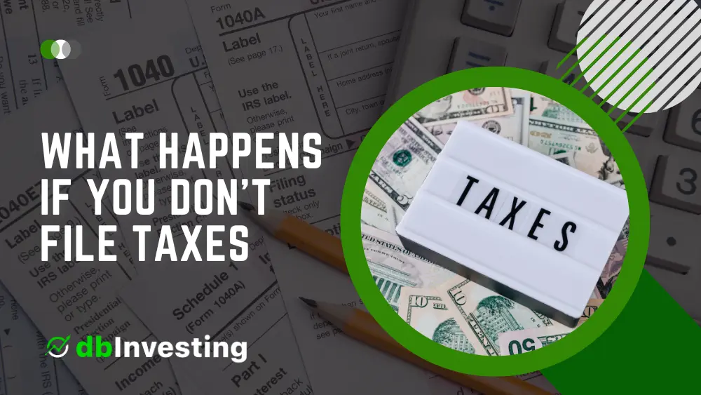 What Happens If You Don’t File Taxes: A Guide to Filing Taxes, Deadlines, and Free Filing Options