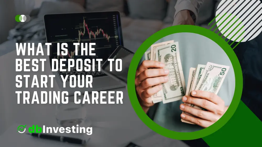 What is the Best Deposit to Start Your Trading Career