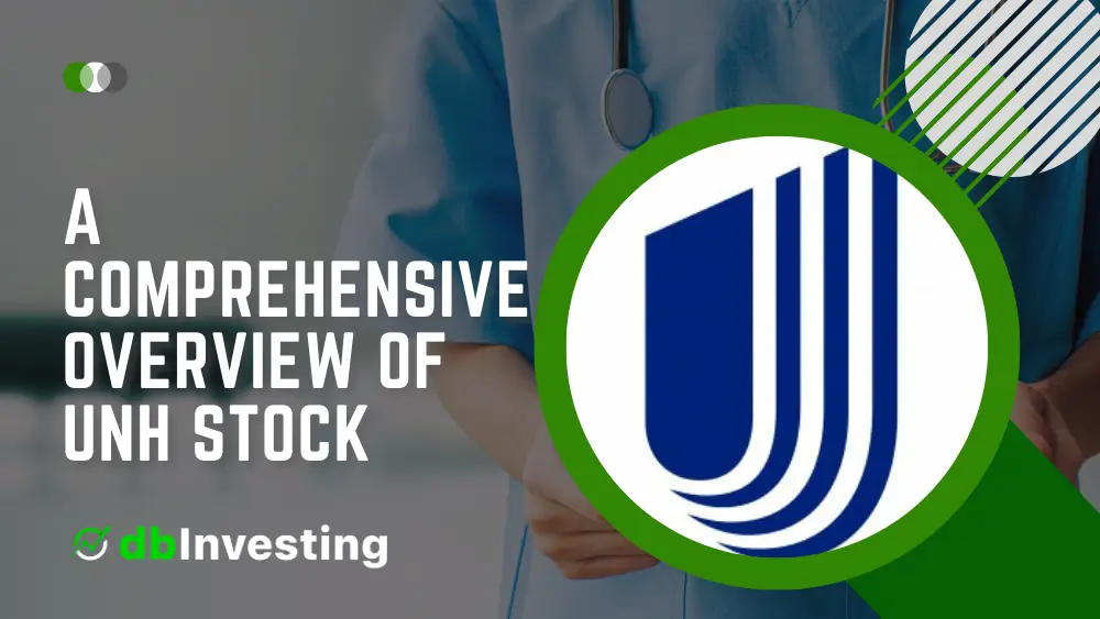 A Comprehensive Overview of UNH Stock and UnitedHealth Group Inc