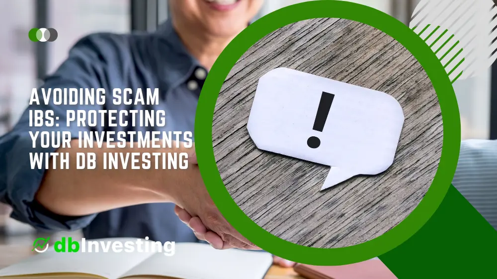 Avoiding Scam IBs: Protecting Your Investments with DB Investing
