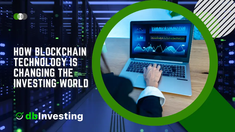 How Blockchain Technology Is Changing the Investing World