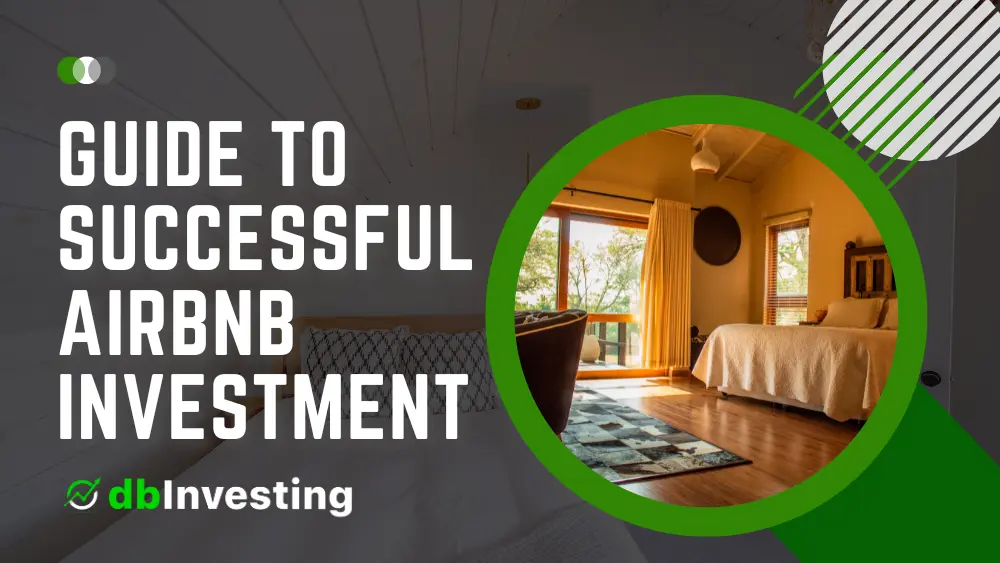 Unlock Lucrative Opportunities: A Comprehensive Guide to Successful Airbnb Investment
