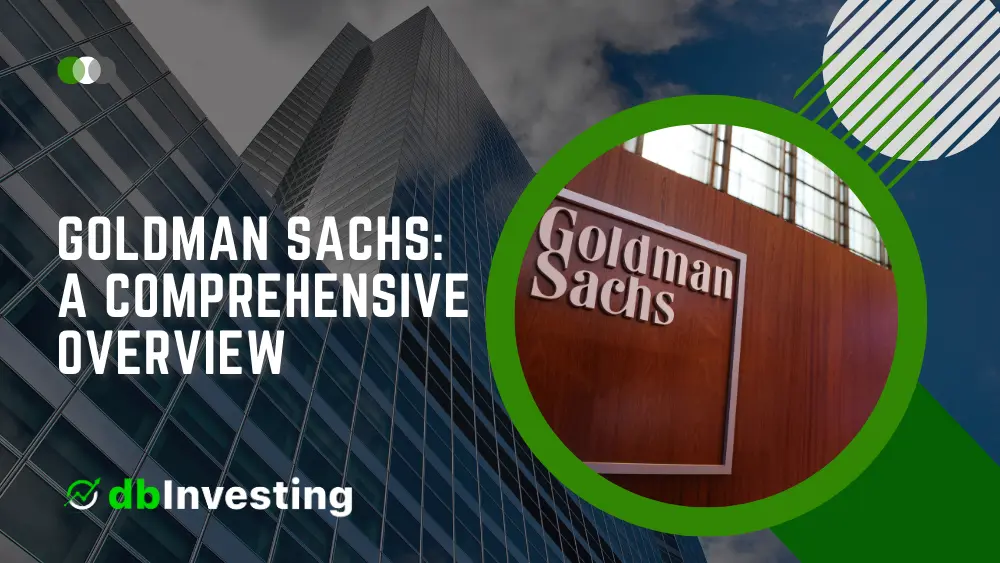 Goldman Sachs : un aperçu complet