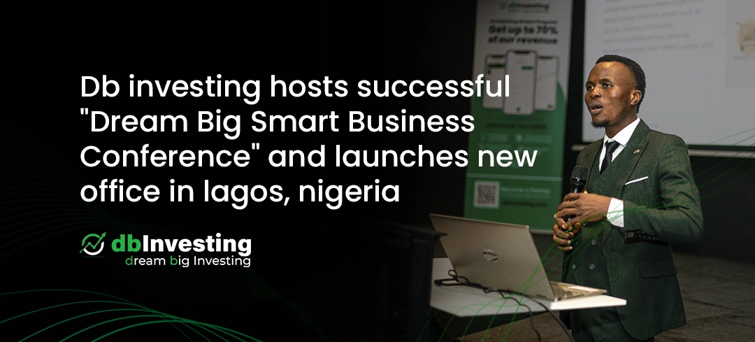 Db investing organiza bem-sucedida “dream big smart business conference” e lança novo escritório em lagos, Nigéria