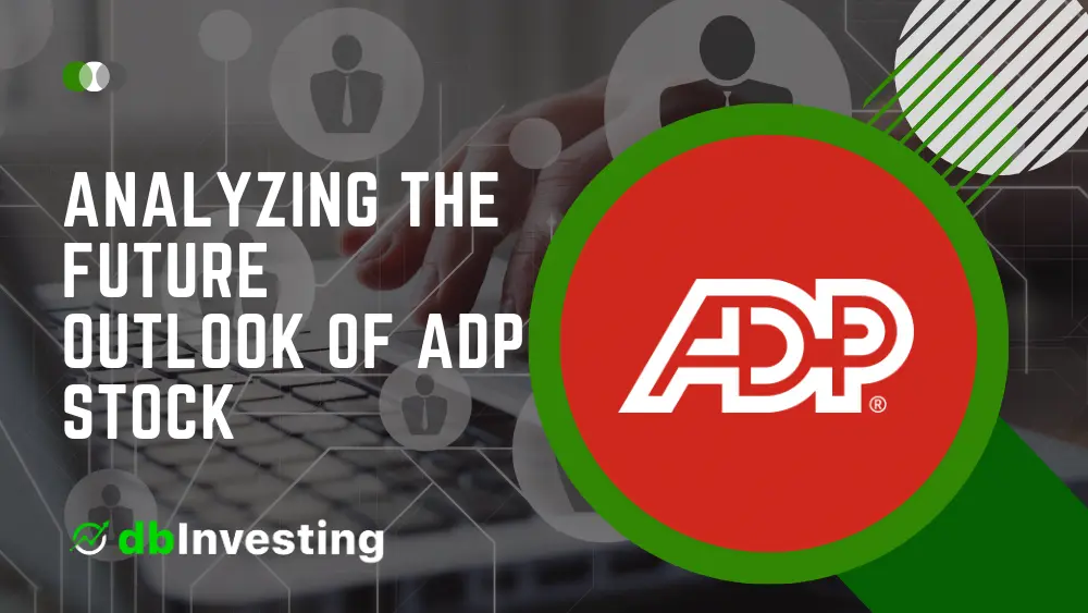 分析 ADP 股票的未来前景：全面概述