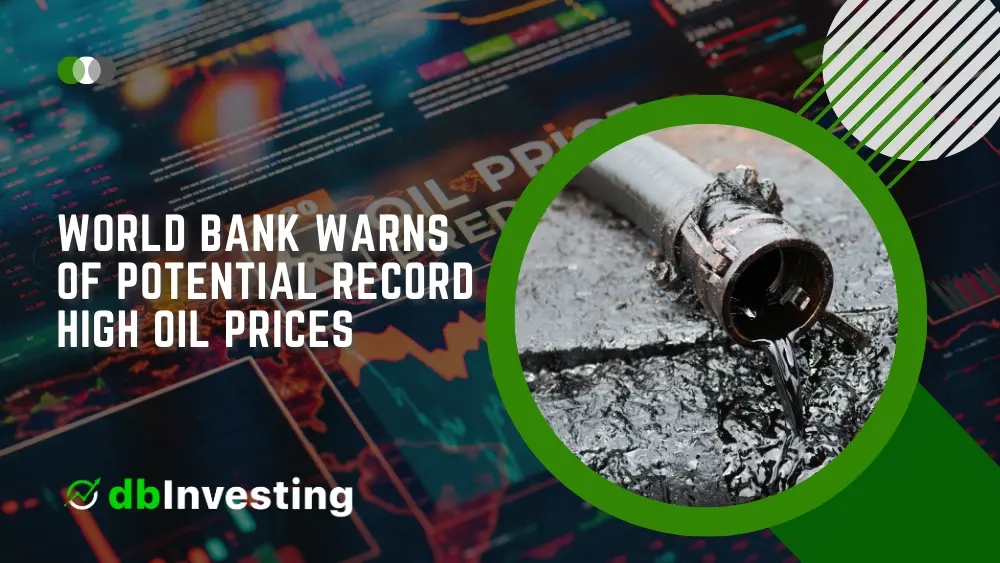World Bank Warns of Potential Record High Oil Prices Amid Middle East Conflict