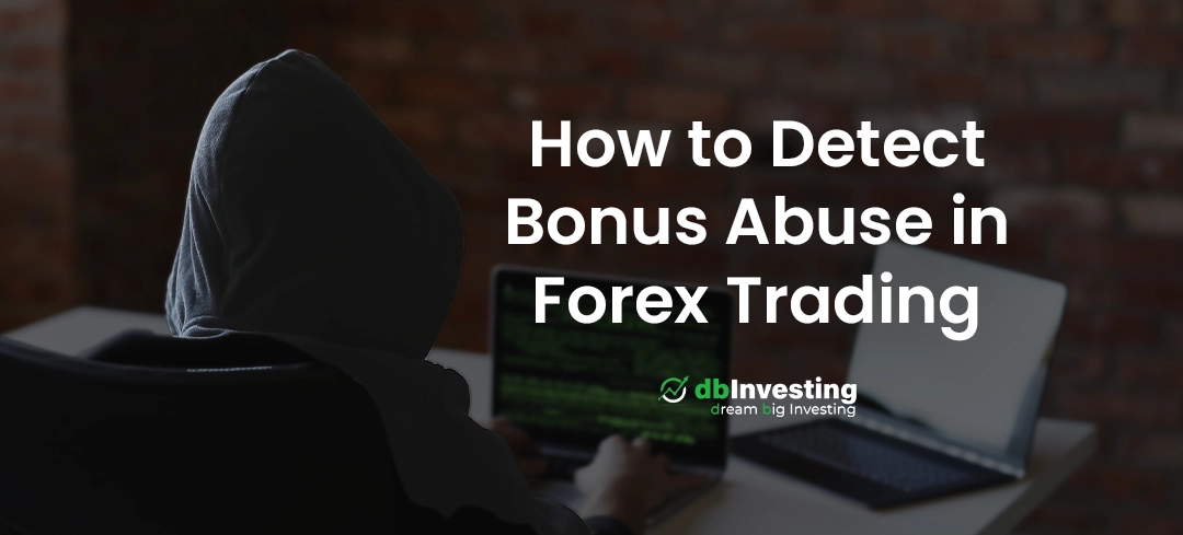 How to Detect Bonus Abuse in Forex Trading