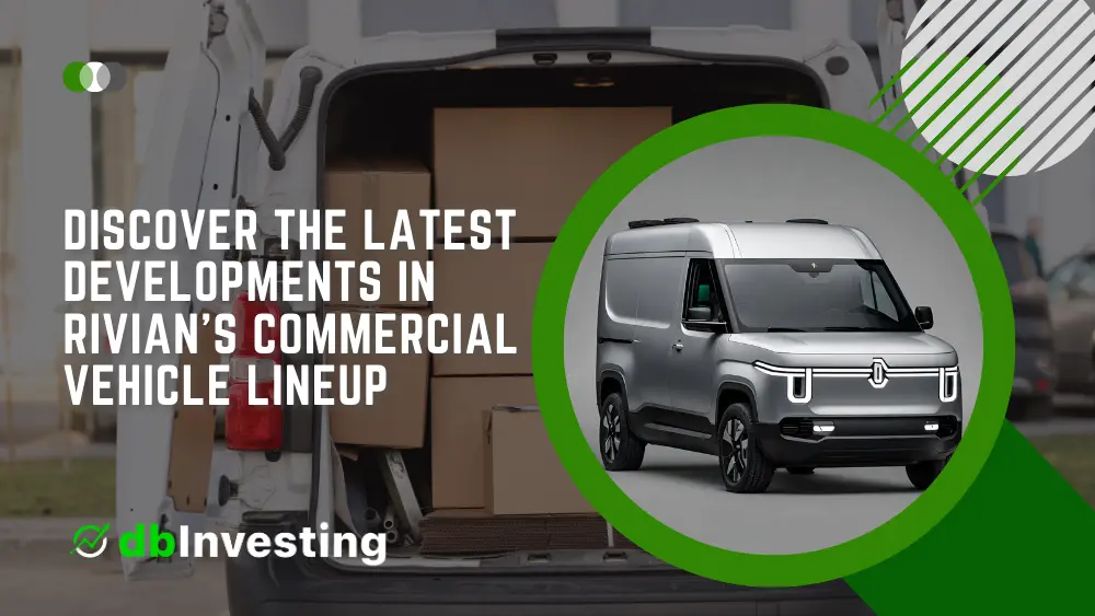 Discover the Latest Developments in Rivian’s Commercial Vehicle Lineup