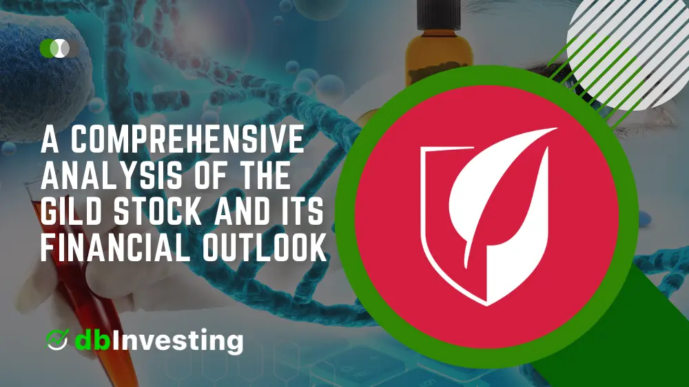 Gilead Sciences Inc.: A Comprehensive Analysis of the GILD Stock and its Financial Outlook