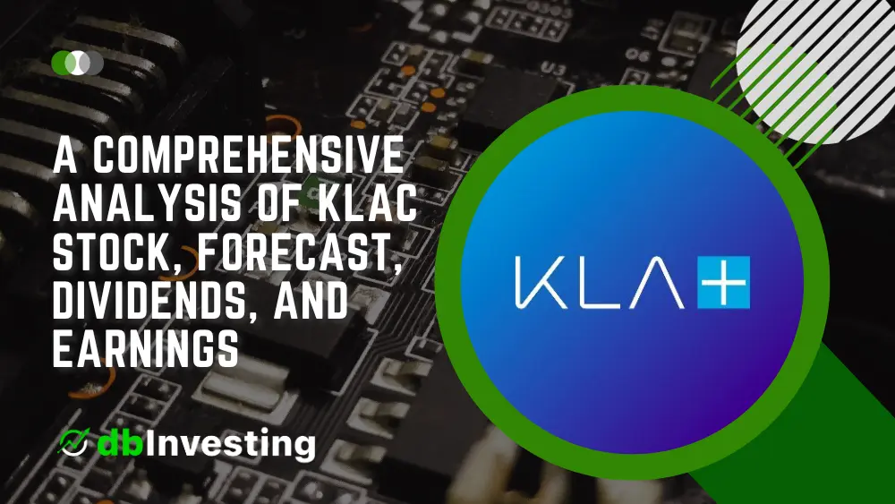 شركة KLA: تحليل شامل لأسهم KLAC والتوقعات وتوزيعات الأرباح والأرباح